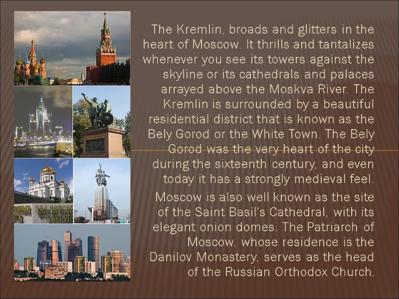 The Kremlin, broads and glitters in the heart of Moscow. It thrills and tantalizes